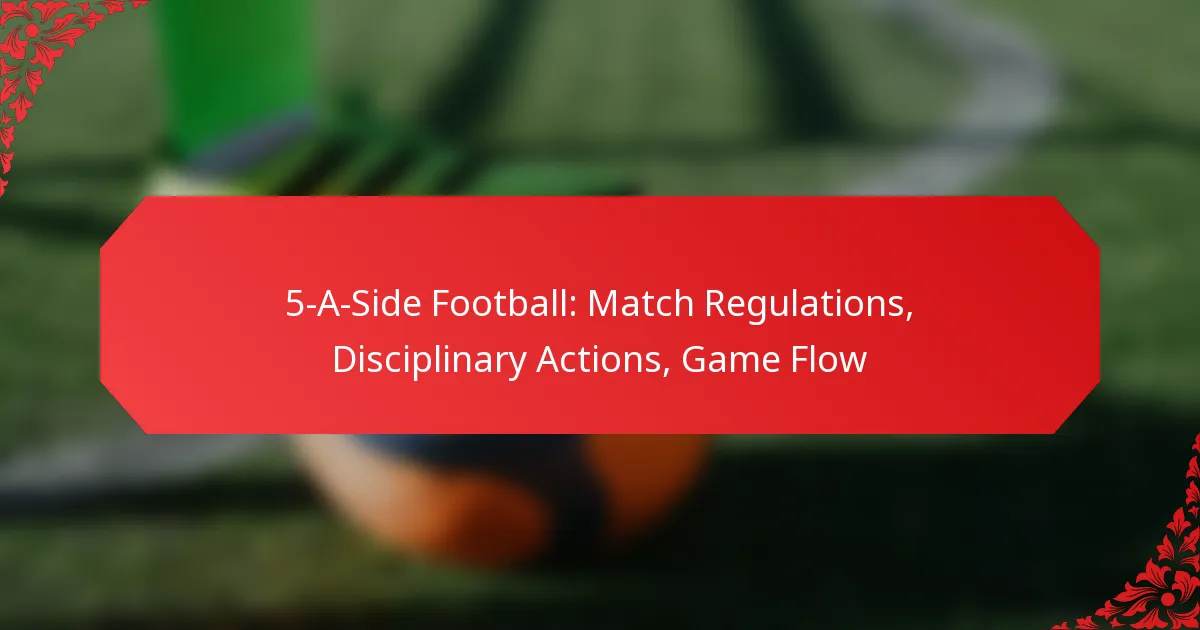 5-A-Side Football: Match Regulations, Disciplinary Actions, Game Flow