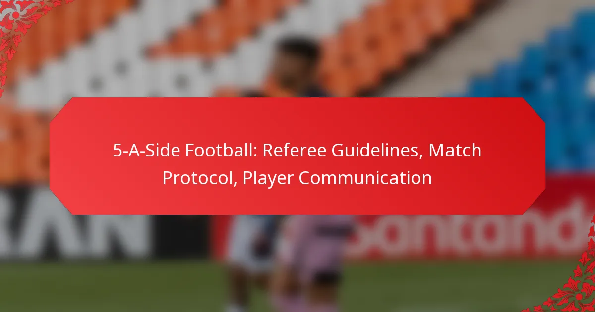 5-A-Side Football: Referee Guidelines, Match Protocol, Player Communication
