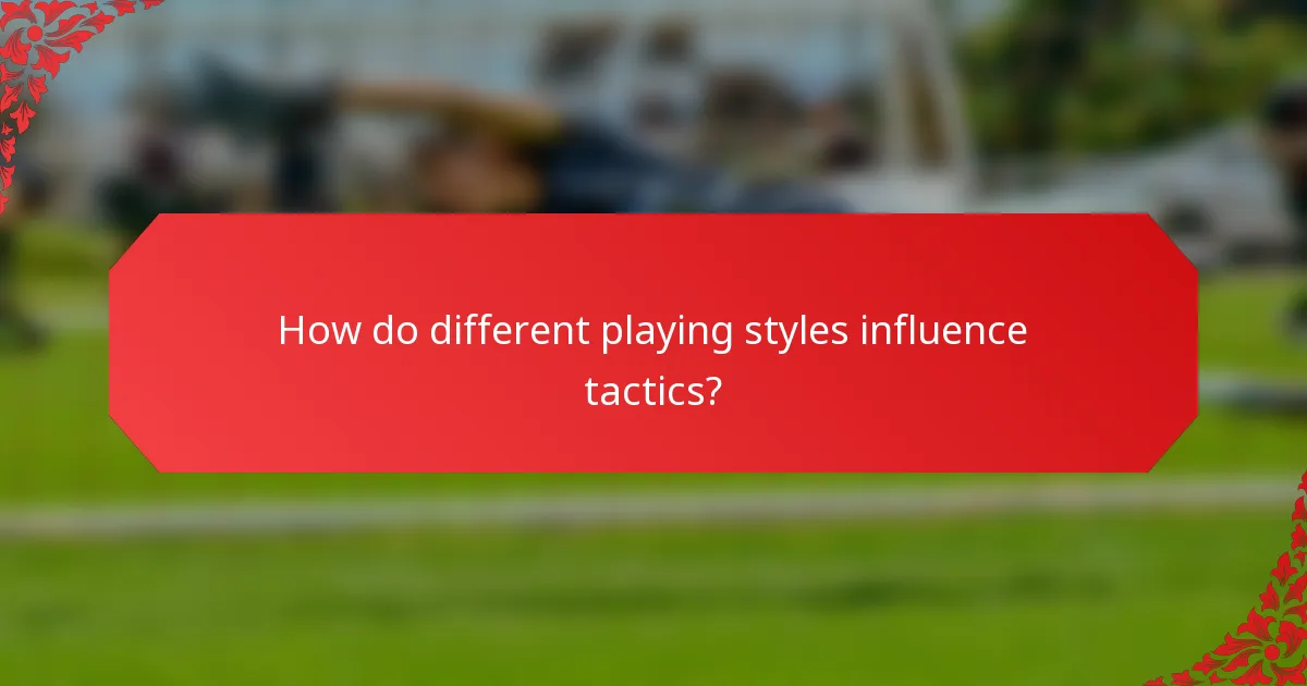 How do different playing styles influence tactics?