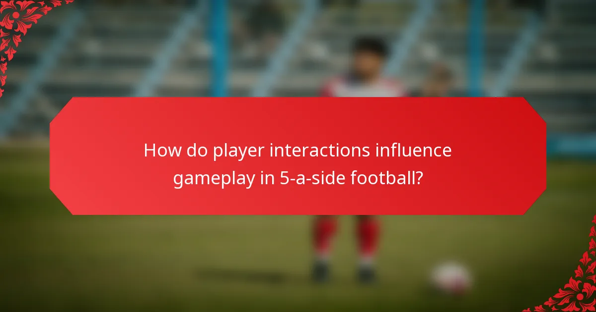 How do player interactions influence gameplay in 5-a-side football?
