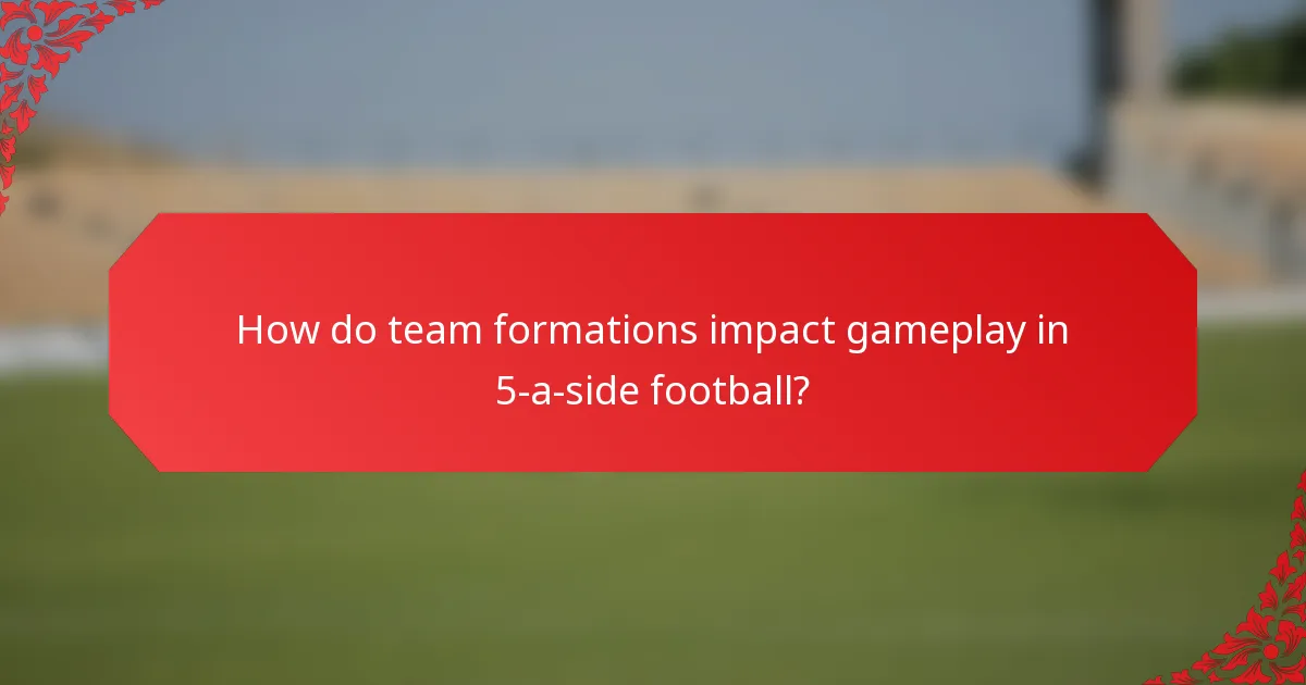 How do team formations impact gameplay in 5-a-side football?