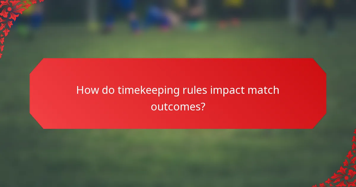 How do timekeeping rules impact match outcomes?