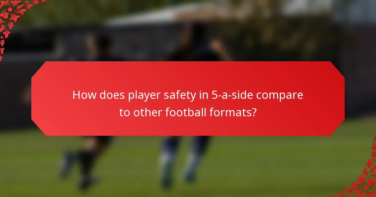 How does player safety in 5-a-side compare to other football formats?