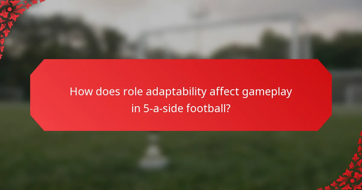 How does role adaptability affect gameplay in 5-a-side football?
