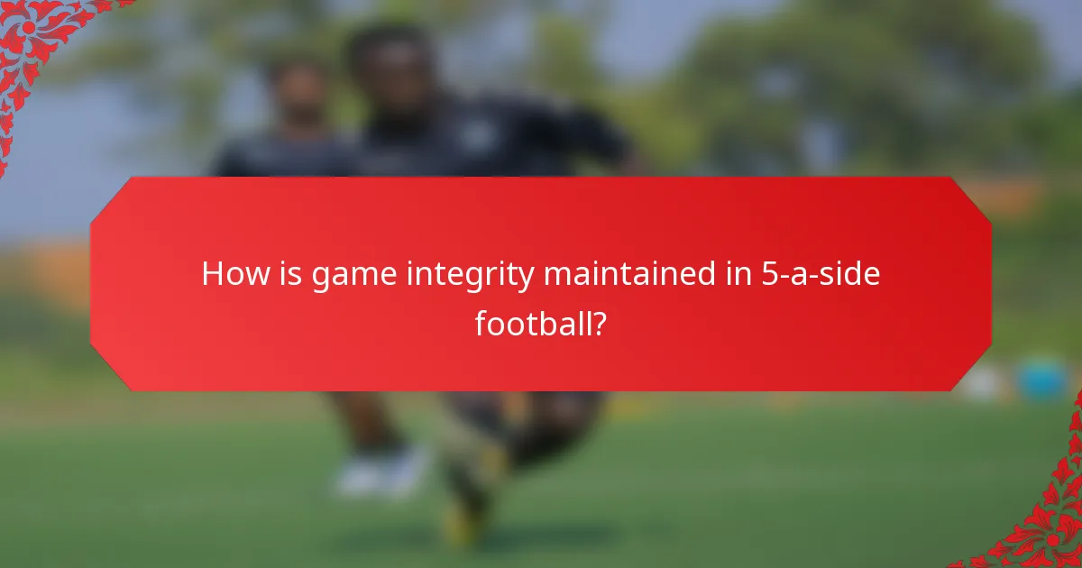How is game integrity maintained in 5-a-side football?