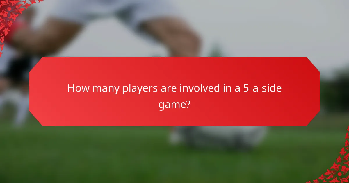 How many players are involved in a 5-a-side game?