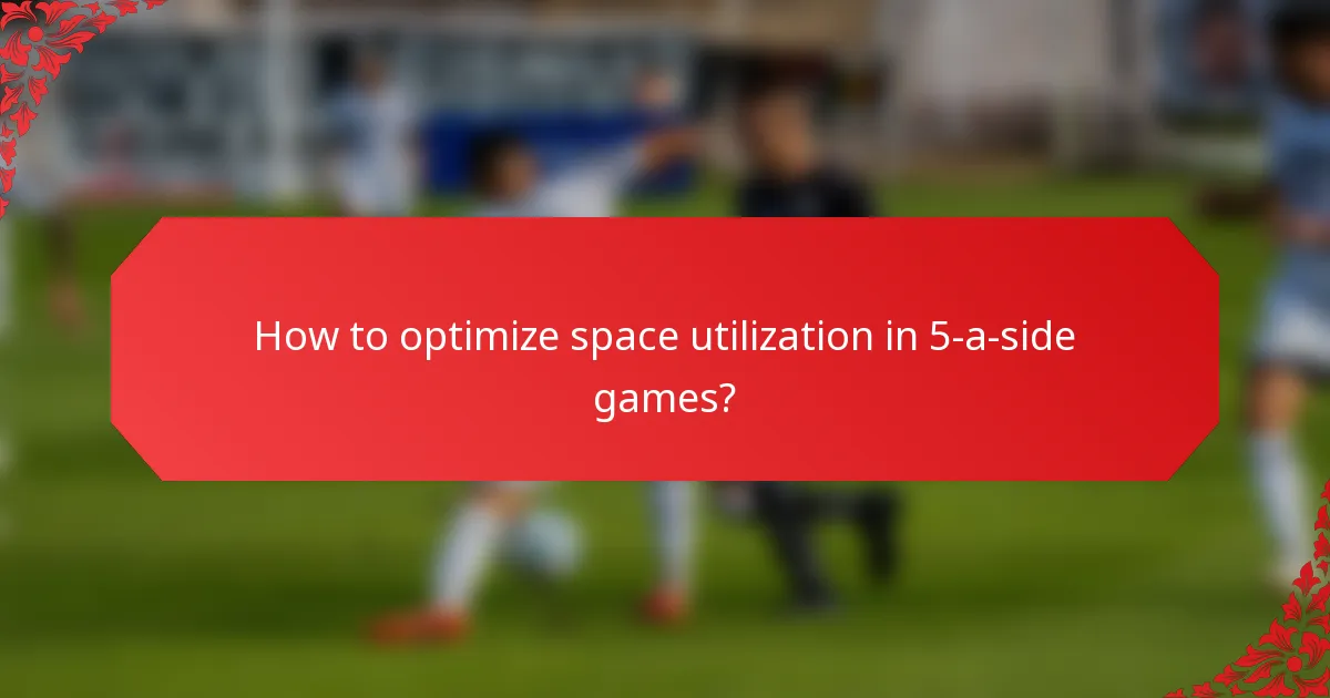 How to optimize space utilization in 5-a-side games?