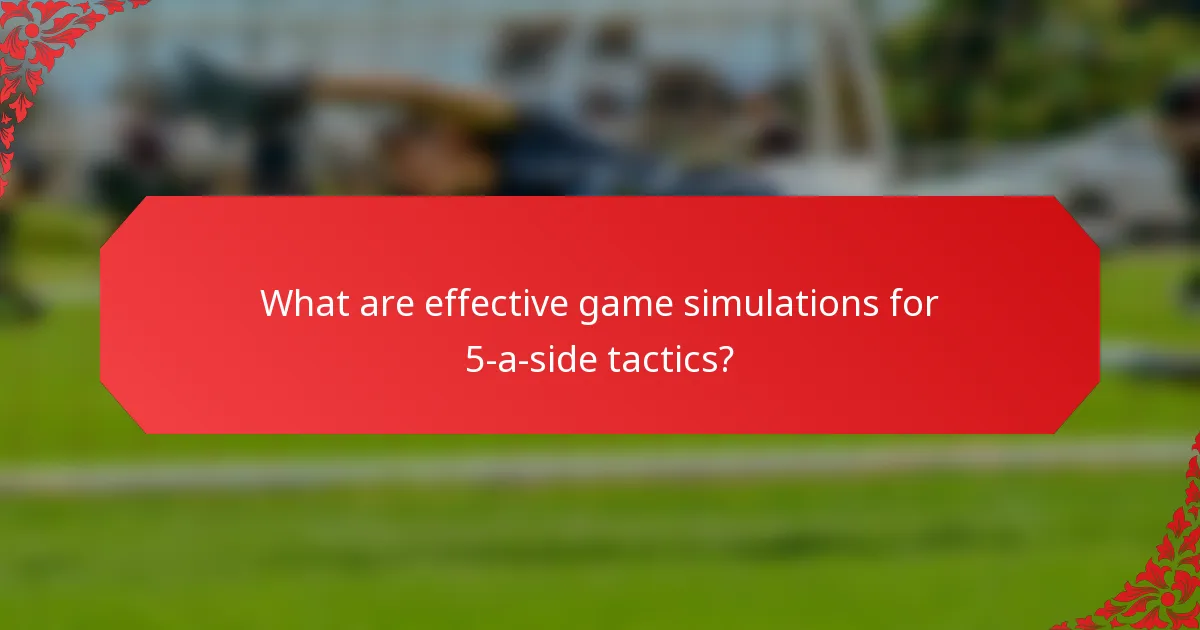 What are effective game simulations for 5-a-side tactics?