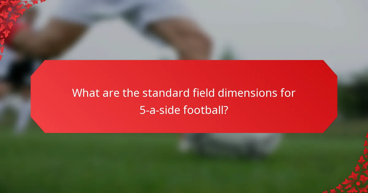 What are the standard field dimensions for 5-a-side football?