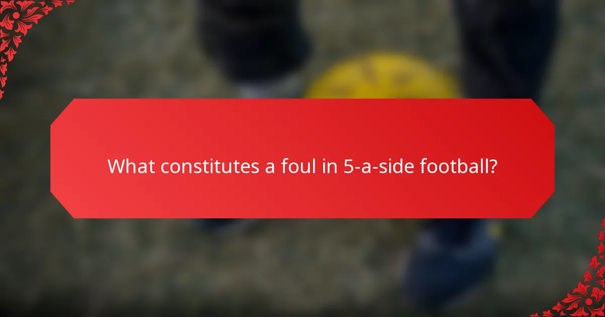 What constitutes a foul in 5-a-side football?