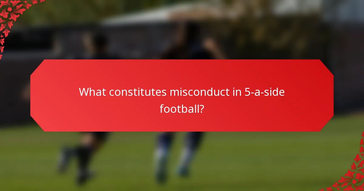 What constitutes misconduct in 5-a-side football?