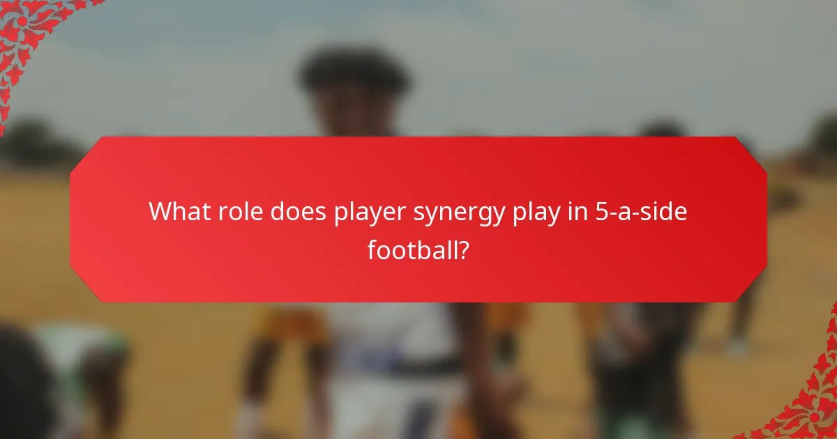 What role does player synergy play in 5-a-side football?