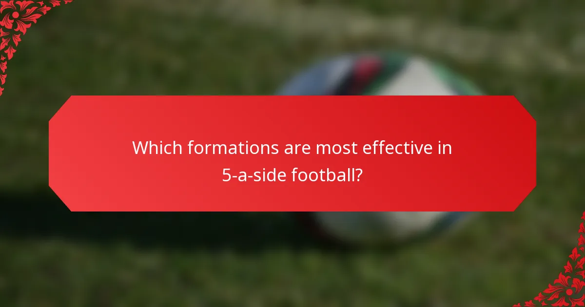 Which formations are most effective in 5-a-side football?